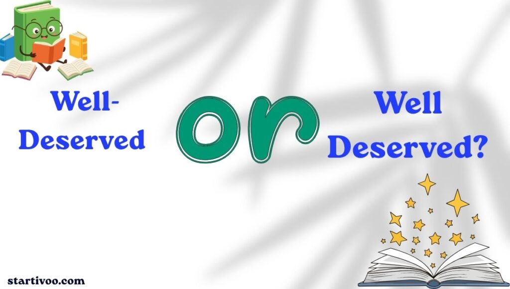 Well-Deserved or Well Deserved? | Correct Usage Explained