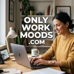 Onlyworkmoods.com Explained: What This Work-Life Platform Really Offers